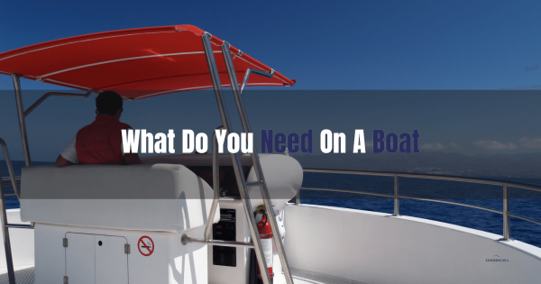 What Not To Take On A Boat?